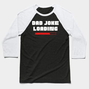 Dad Joke Loading. Funny Dad Joke Quote. White and Red Baseball T-Shirt